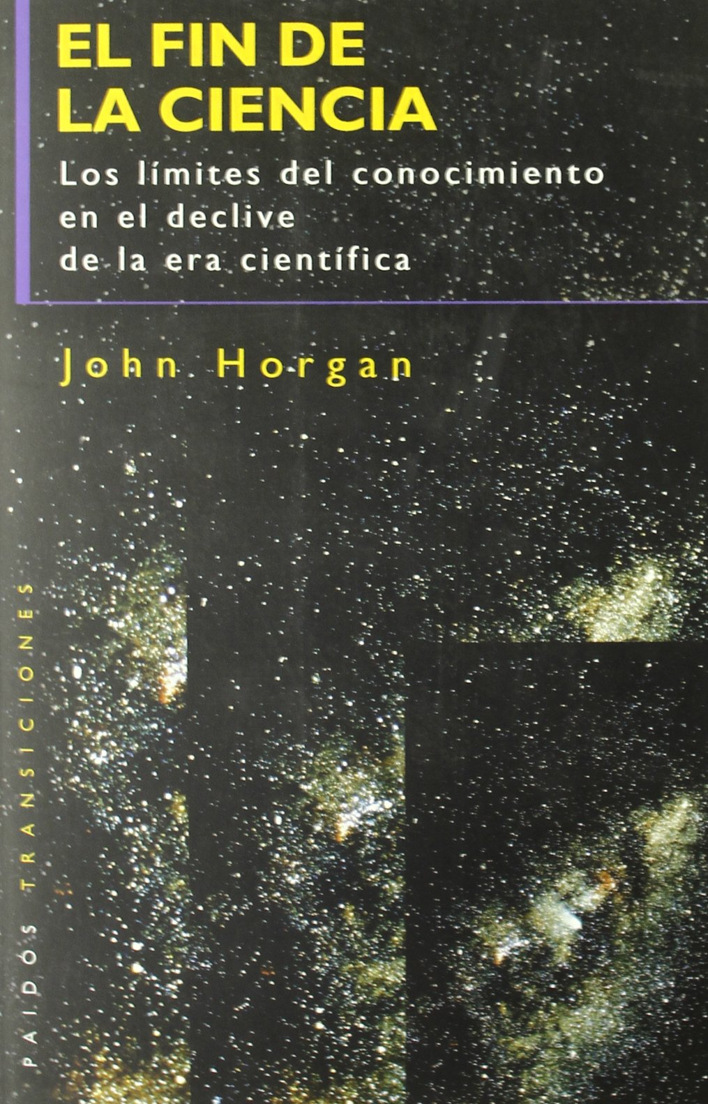 El fin de la ciencia : los límites del conocimiento en el declive de la era científica (Transiciones, Band 1) Philosophy
