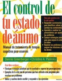 El Control De Tu Estado De Animo / Mind Over Mood: Manual de tratamiento de terapia cognitiva para usuarios/ A Cognitive Therapy Treatment Manual for Clients book