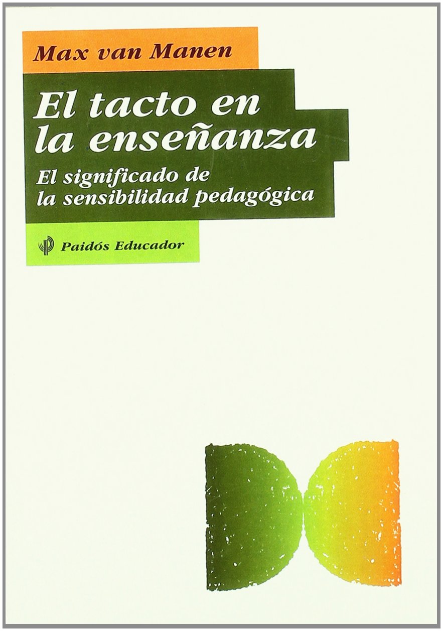 El tacto en la enseñanza : el significado de la sensibilidad pedagógica Social Sciences