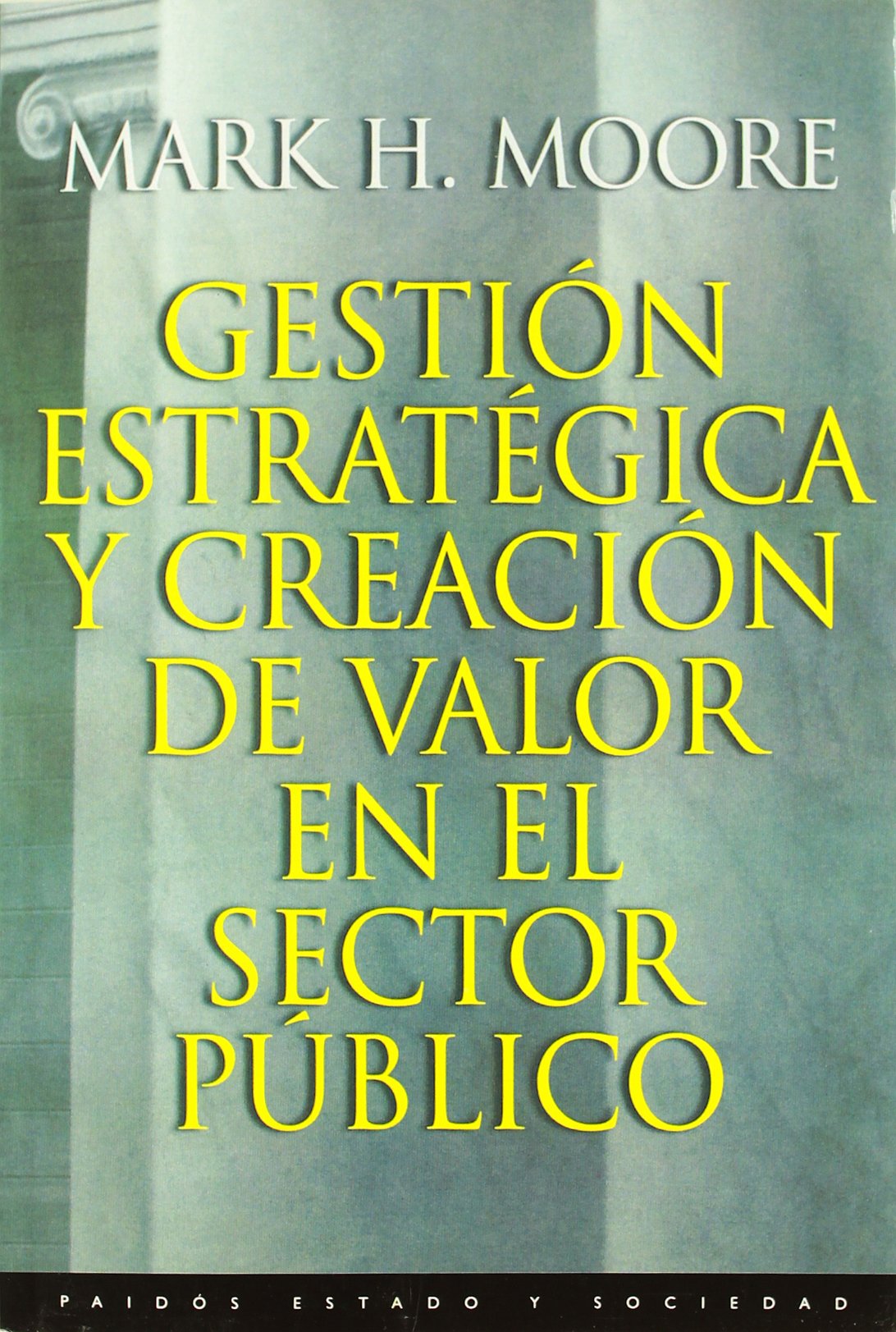Gestion estrategica y creacion de valor en el sector publico/ Creating Public Value: Strategic Management in Government book