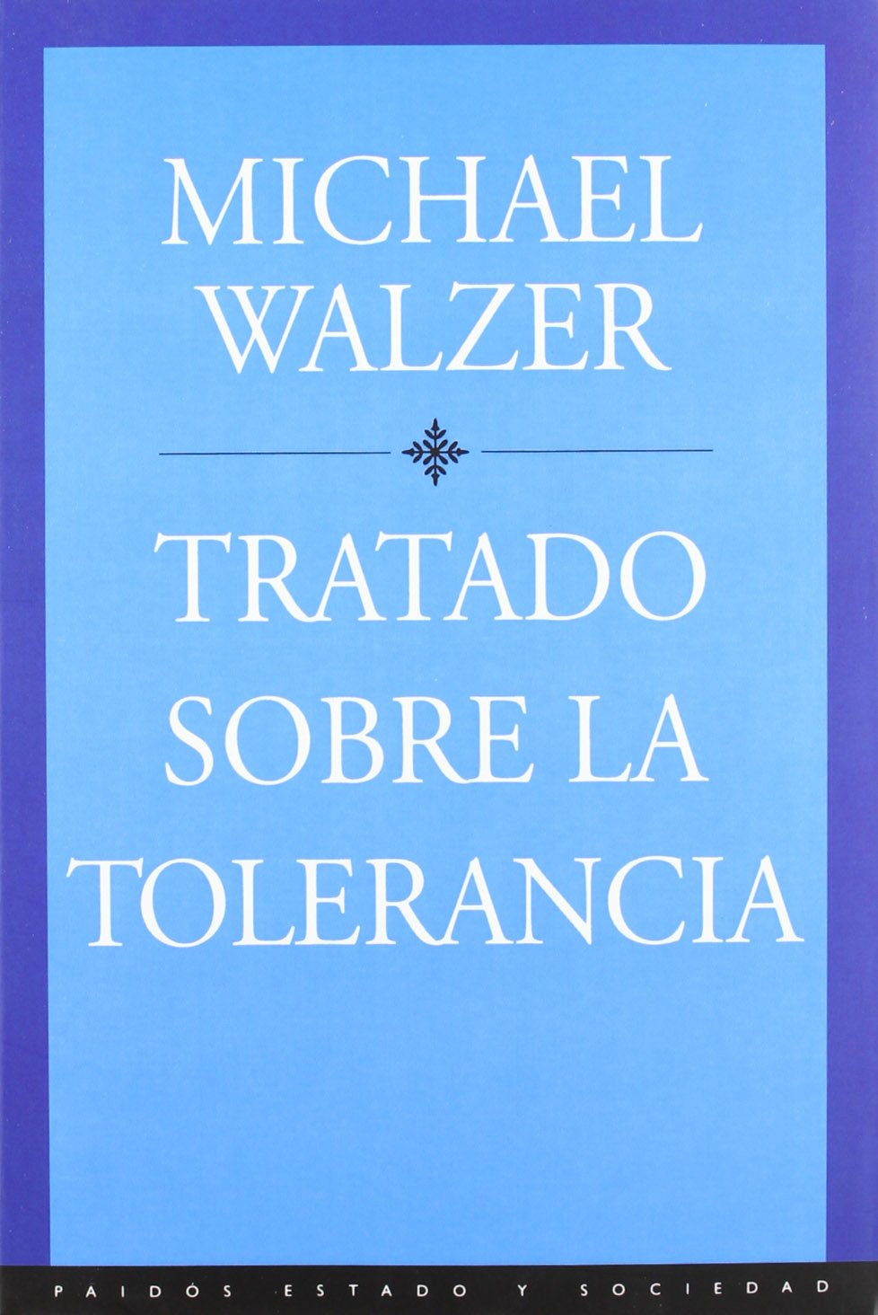 Tratado sobre la tolerancia (Estado y Sociedad, Band 1) Philosophy