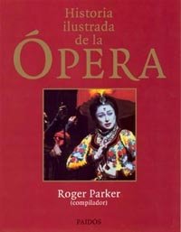 Historia ilustrada de la opera/ The Oxford Illustrated History of Opera book