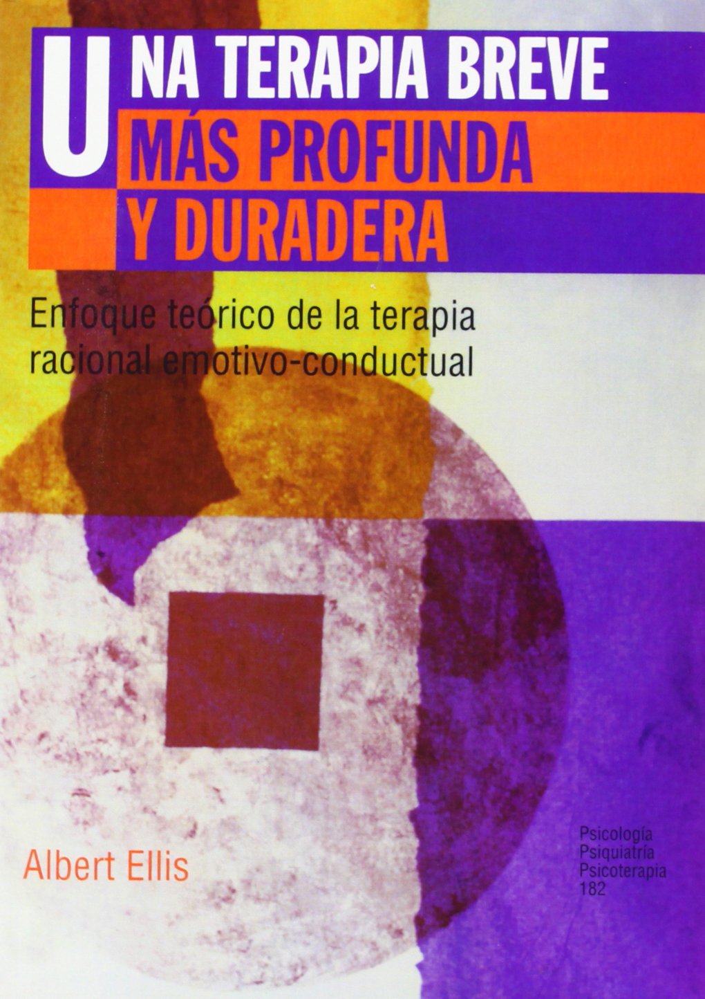 Una Terapia Breve Mas Profunda Y Duradera / Better, Deeper and More Enduring Brief Therapy: Enfoque teorico de la terapia racional emotivo-conductual / The rational emotive behavior therapy approach book