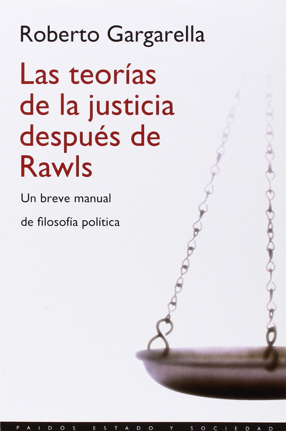 Las Teorias De La Justicia Despues De Rawls/ the Theories of Justice After Rawls: Un Breve Manual De Filosofia Politica/ a Brief Manual of Political Philosophy book