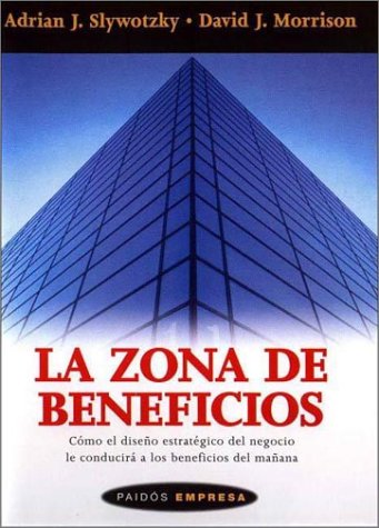 La zona de beneficios : cómo el diseño estratégico del negocio le conducirá a los beneficios del mañana (Empresa/ Business, Band 70) Business, Finance & Career