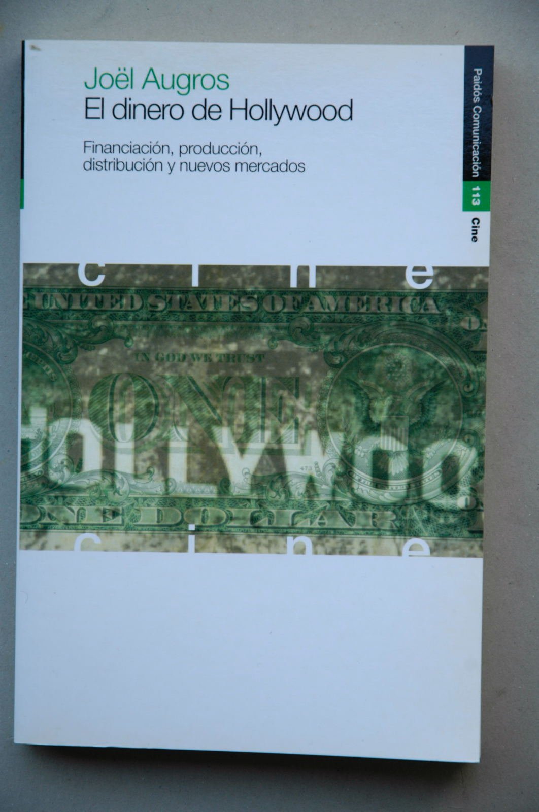 El dinero de Hollywood: Financiación, producción, distribución y nuevos mercados (Comunicación, Band 1) Media & Communication
