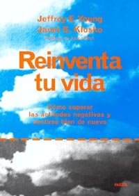 Reinventa tu vida : cómo superar las actitudes negativas y sentirse bien de nuevo (Divulgación, Band 1) Social Sciences