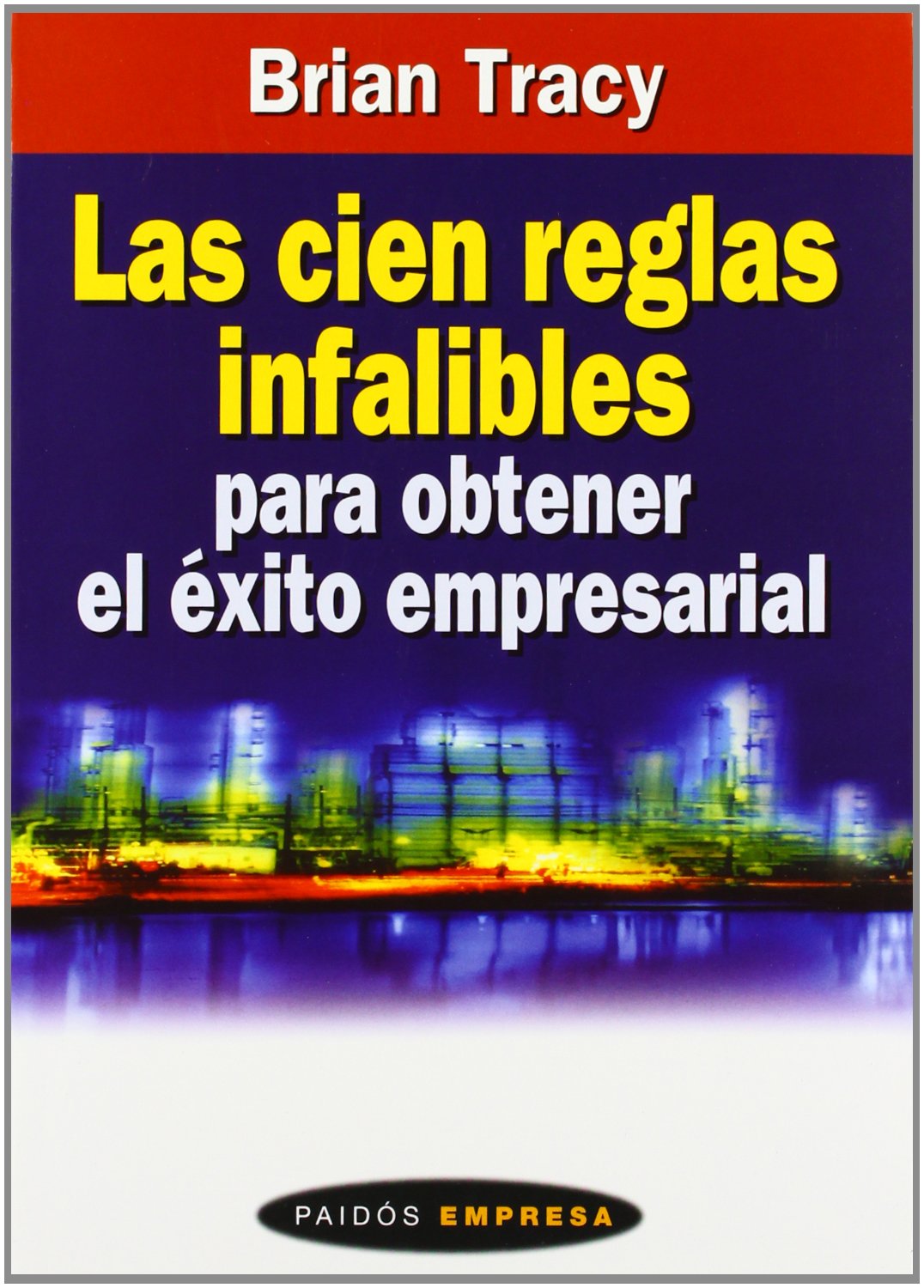 Las cien reglas infalibles para obtener el éxito empresarial Business, Finance & Career