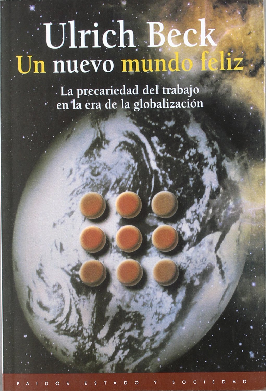 Un nuevo mundo feliz : la precariedad del trabajo en la era de la globalización (Estado y Sociedad, Band 1) Books