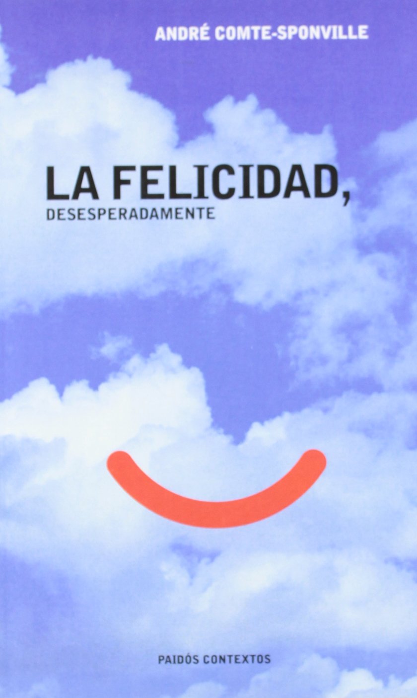 La felicidad, Desesperadamente / Happiness, Despairingly book