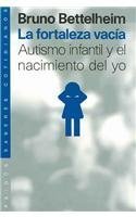 La Fortaleza vacia/ The Empty Fortress: Autismo infantil y el nacimiento del yo book