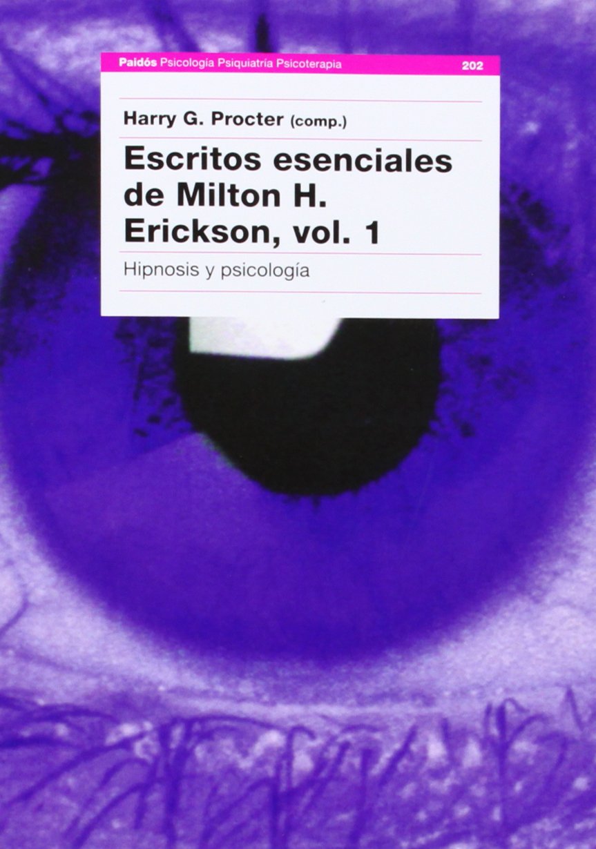 Escritos esenciales de Milton H. Erickson : hipnosis y psicología (Psicología Psiquiatría Psicoterapia, Band 202) Medicine