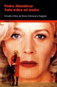 Pedro Almodóvar, todo sobre mi madre : estudio crítico: Estudio crítico de Sílvia Colmenero (Comunicación, Band 1) Film, Art & Culture
