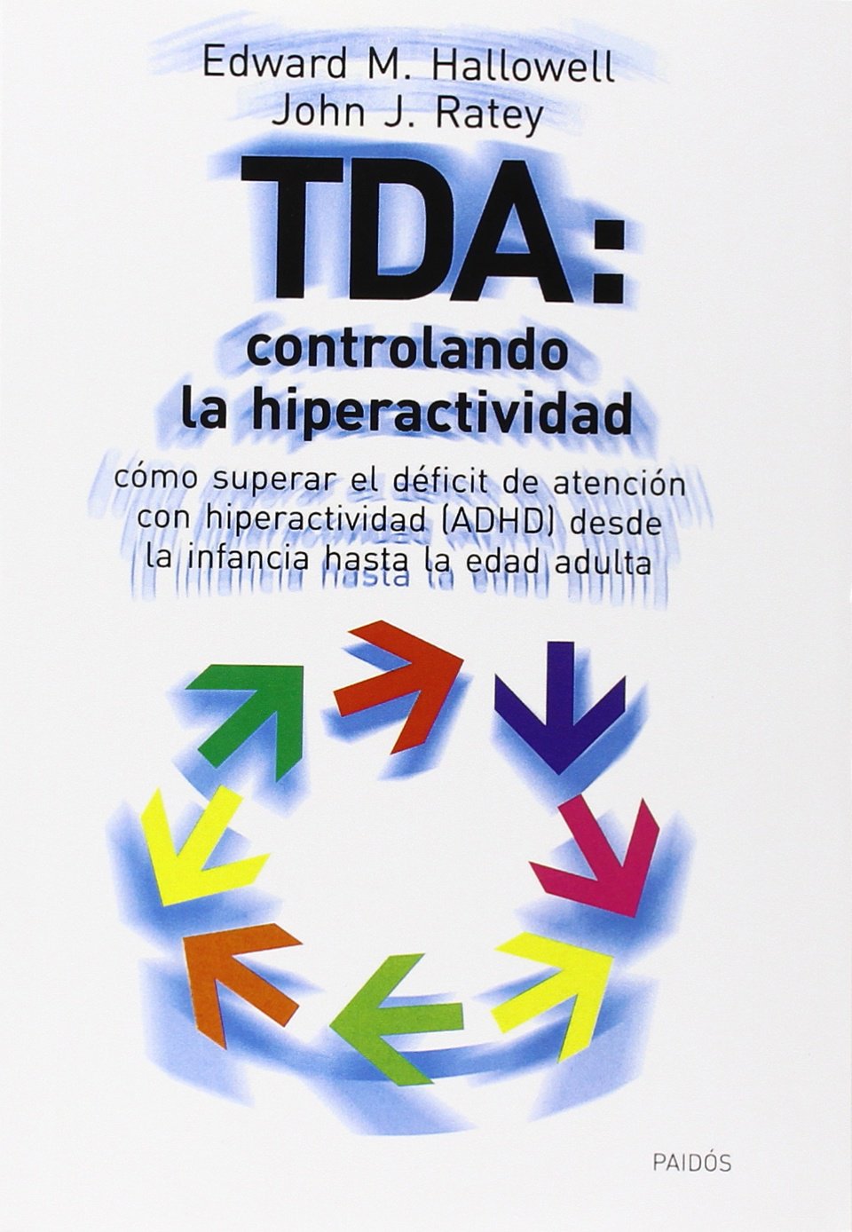 TDA: controlando la hiperactividad : cómo superar el déficit de atención con hiperactividad (ADHD) desde la infancia hasta la edad adulta: Cómo ... hasta la edad adulta (Divulgación, Band 1) Medicine