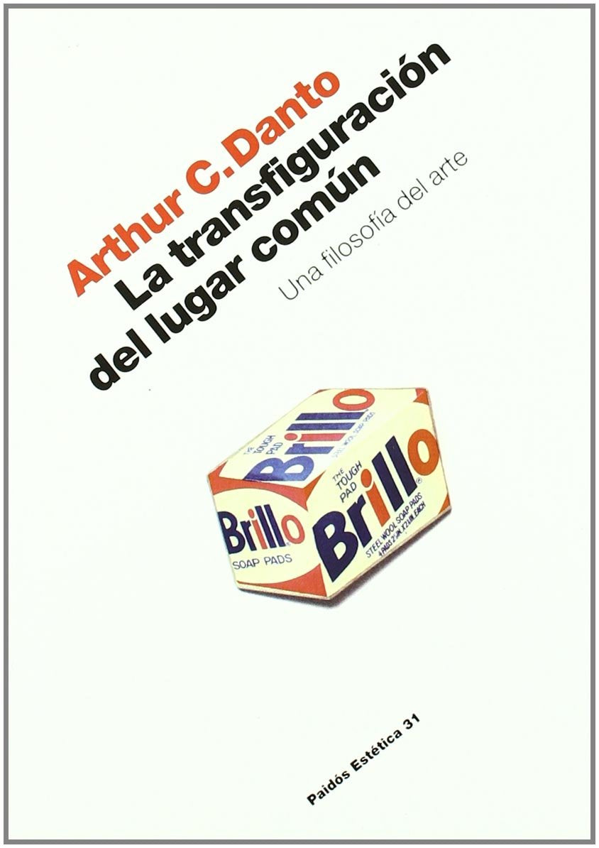 La transfiguración del lugar común : una filosofía del arte (Estética, Band 31) Philosophy