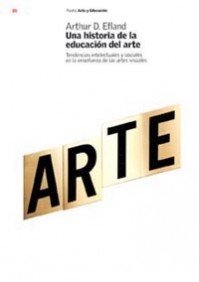 Una Historia de la Educacion del Arte / A History of Art Education: Tendencias Intelectuales y Sociales en la Ensenanza de las Artes Visuales / ... Social Currents in Teaching the Visual Arts book
