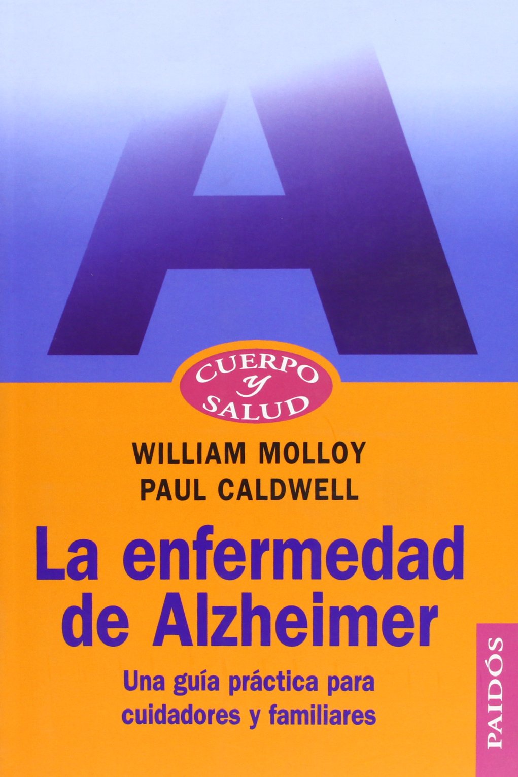 La enfermedad de Alzheimer : una guía práctica para cuidadores y familiares Medicine