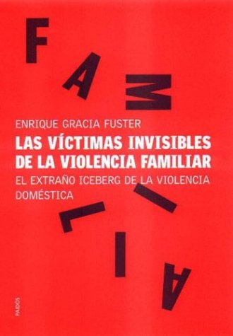 Las victimas invisibles de la violencia familiar/ The Invisible Victims of Family Violence Psychology