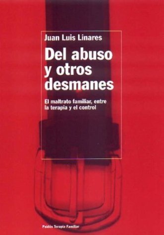 Del abuso y otros desmanes : el maltrato familiar, entre la terapia y el control (TERAPIA FAMILAR, Band 85) Books