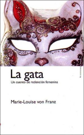 La gata/ The Cat: Un Cuento De La Redencion Femenina/ a Tale of Feminine Redemption (Paidos Junguiana/ Paidos Jungian, Band 14) Social Sciences