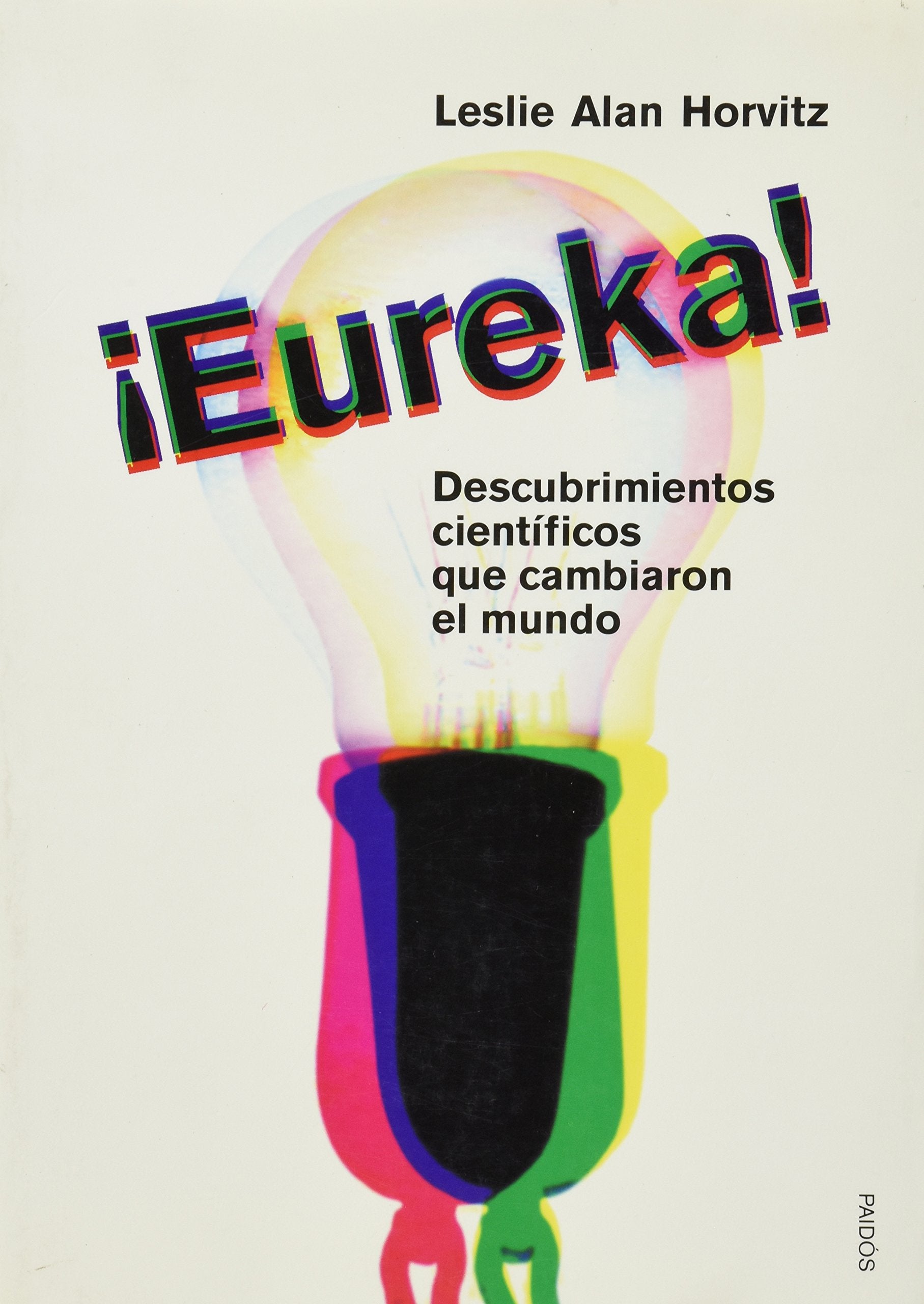 Eureka / Eureka: Descubrimientos Cientificos Que Cambiaron El Mundo/ Scientific Breakthroughs That Changed the World book