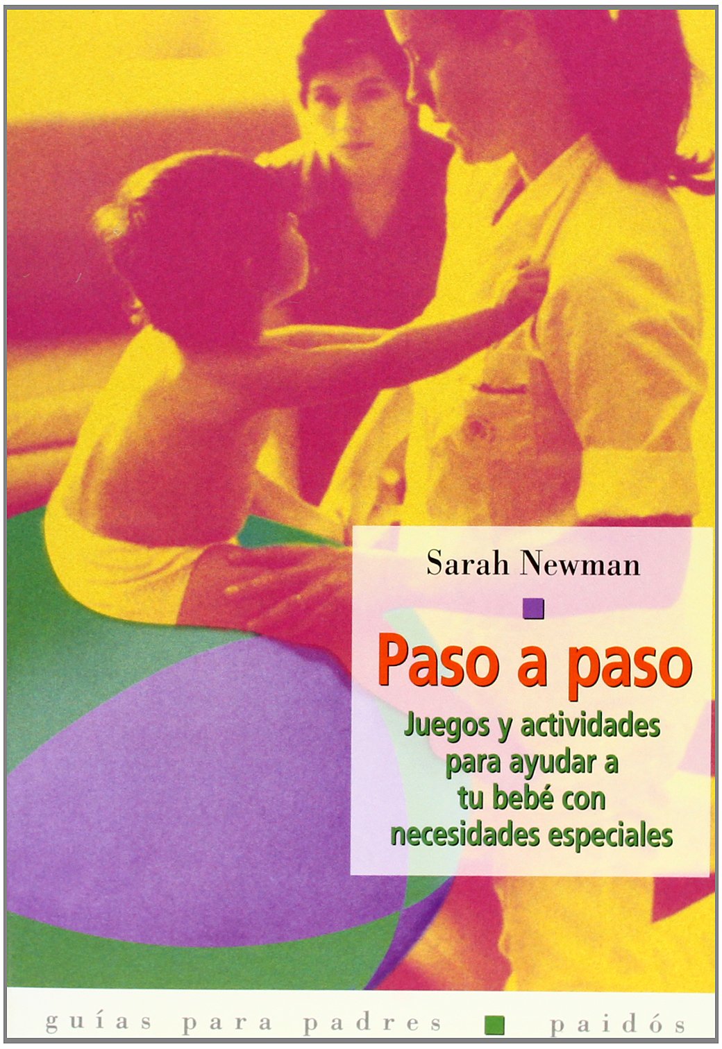 Paso a paso / Step by Step: Juegos y actividades para ayudar a tu bebe con necesidades especial book