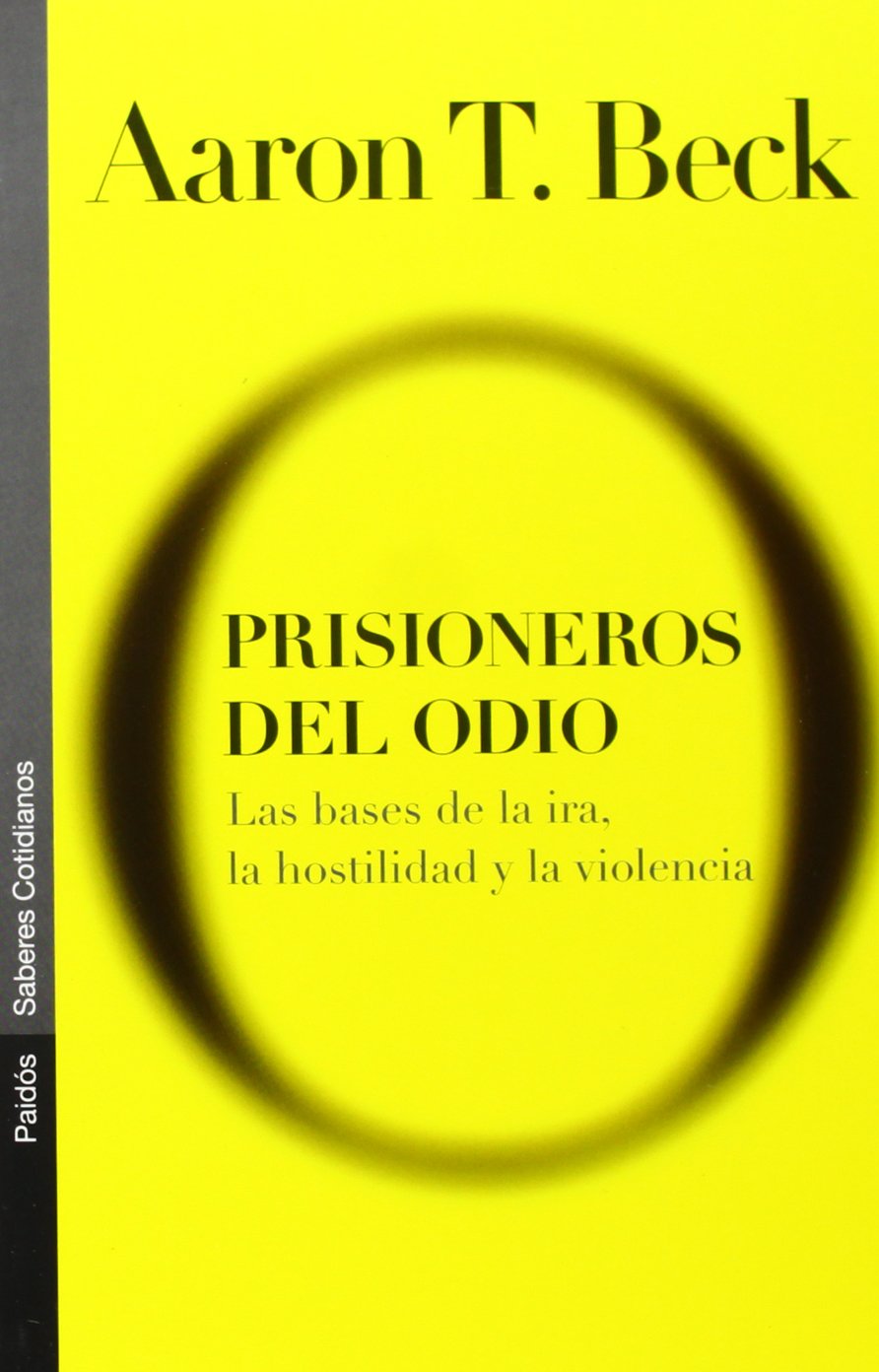 Prisioneros Del Odio/ Prisoners of Hate: Las Bases De La Ira, La Hostilidad Y La Violencia / The Cognitive Basis of Anger, Hostility and Violence book
