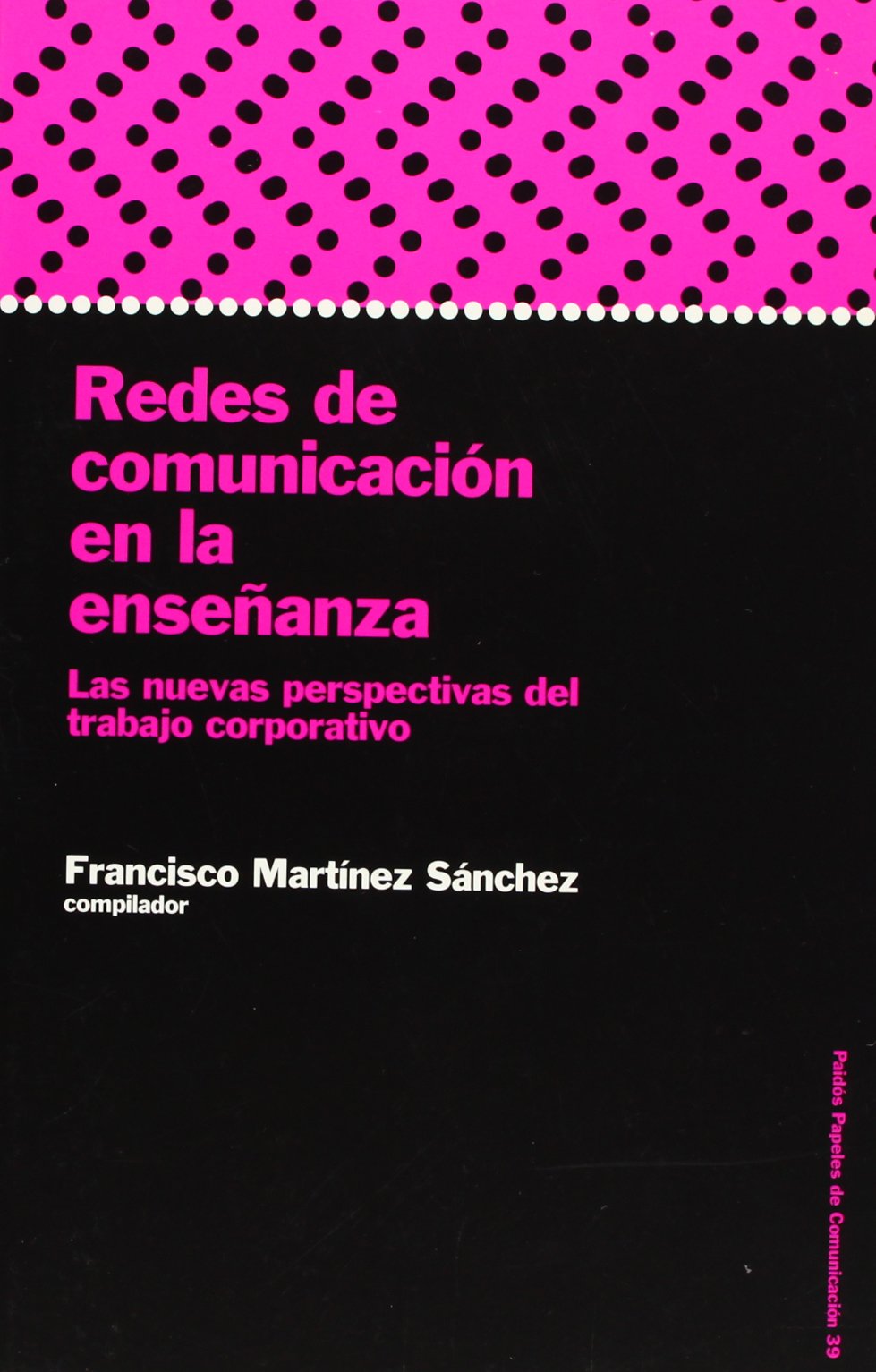 Redes De Comunicacion En La Ensenanza / Communication Networks in Teaching: Las Nuevas Perspectivas Del Trabajo Corporativo / the New Prespectives of Corporative Work book
