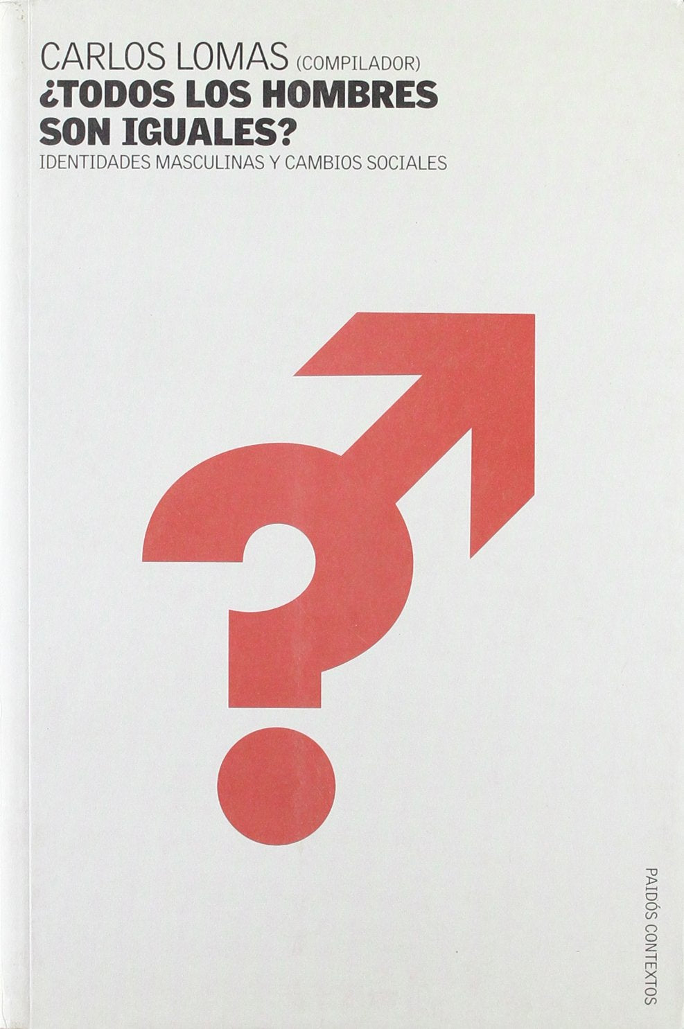 ¿Todos los hombres son iguales? : identidades masculinas y cambios sociales (Contextos, Band 1) Books