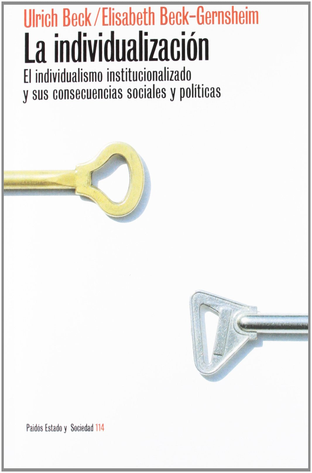 La individualización : el individualismo institucionalziado y sus consecuencias sociales y políticas Social Sciences