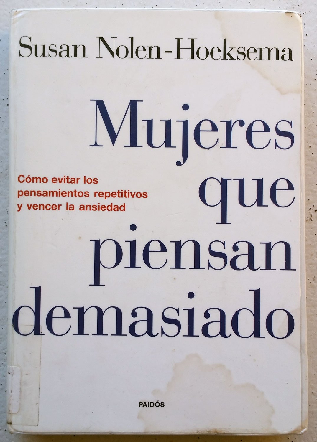 Mujeres que piensan demasiado : cómo evitar los pensamientos repetitivos y vencer la ansiedad (Divulgación, Band 1) Social Sciences