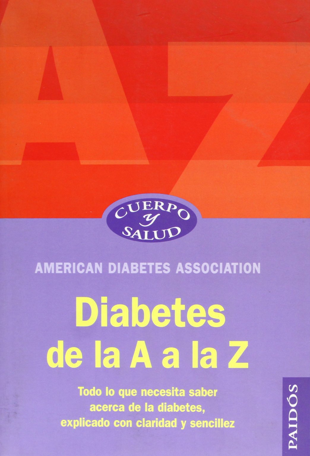 Diabetes de la A a la Z : todo lo que necesita saber acerca de la diabetes, explicado con claridad y sencillez (Cuerpo y Salud, Band 1) Medicine