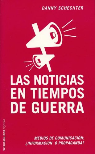 Las noticias en tiempos de guerra : medios de comunicación : ¿información o propaganda? Social Sciences
