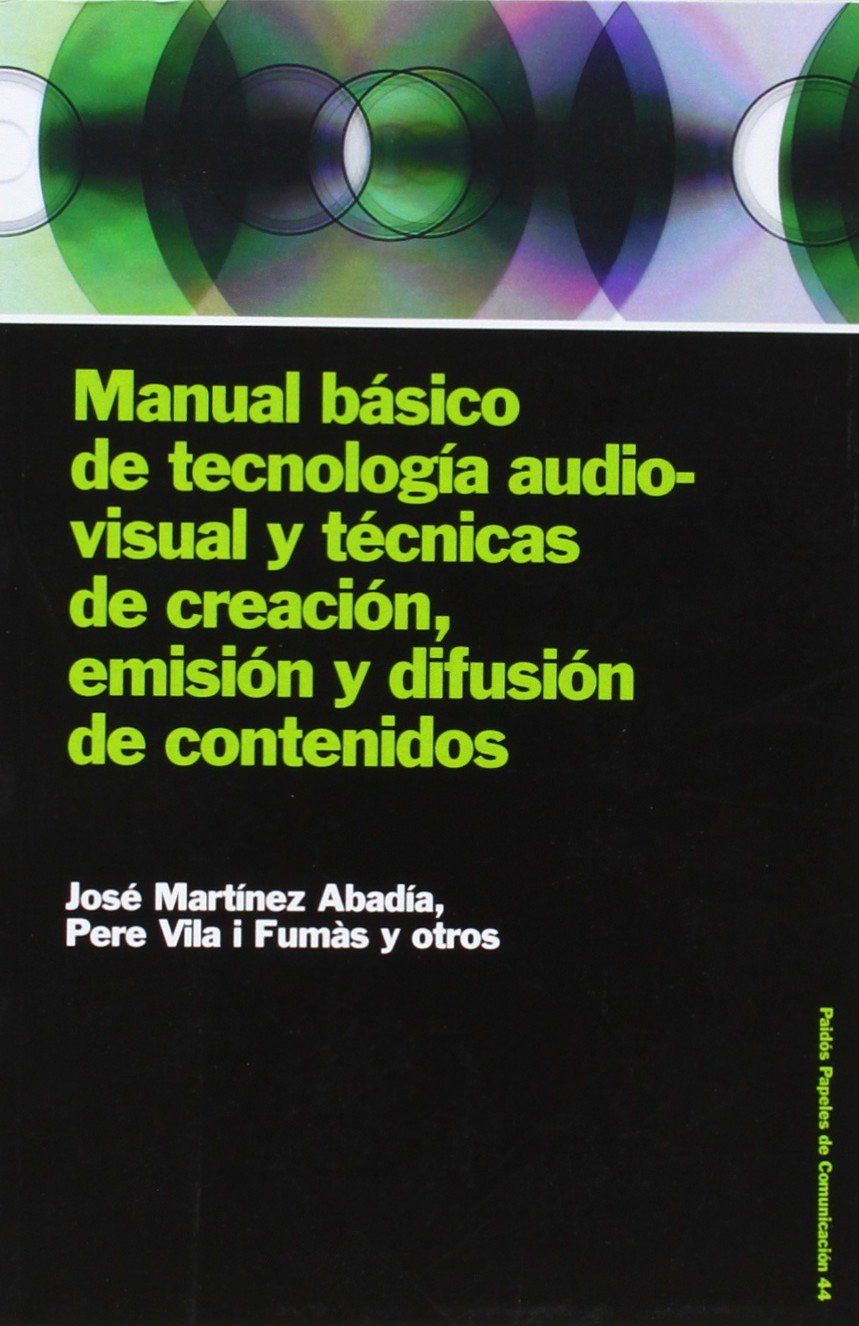 Manual básico de tecnología audiovisual y técnicas de creación, emisión y difusión de contenidos (Comunicación, Band 1) Media & Communication