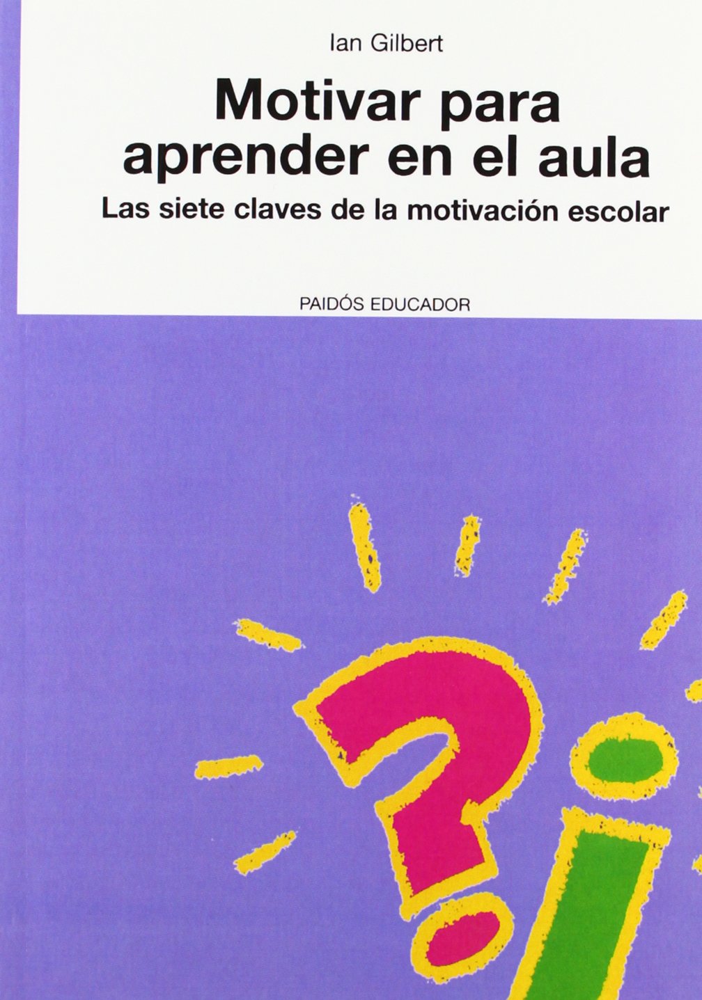 Motivar para aprender en el aula / Essential Motivation in the Classroom: Las Siete Claves de la Motivacion Escolar / Seven Steps to Motivation in School book
