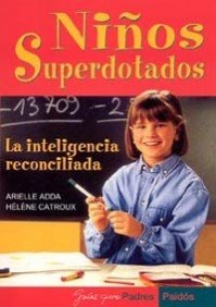 Niños superdotados : la inteligencia reconciliada (Guías para Padres, Band 1) Education & Training