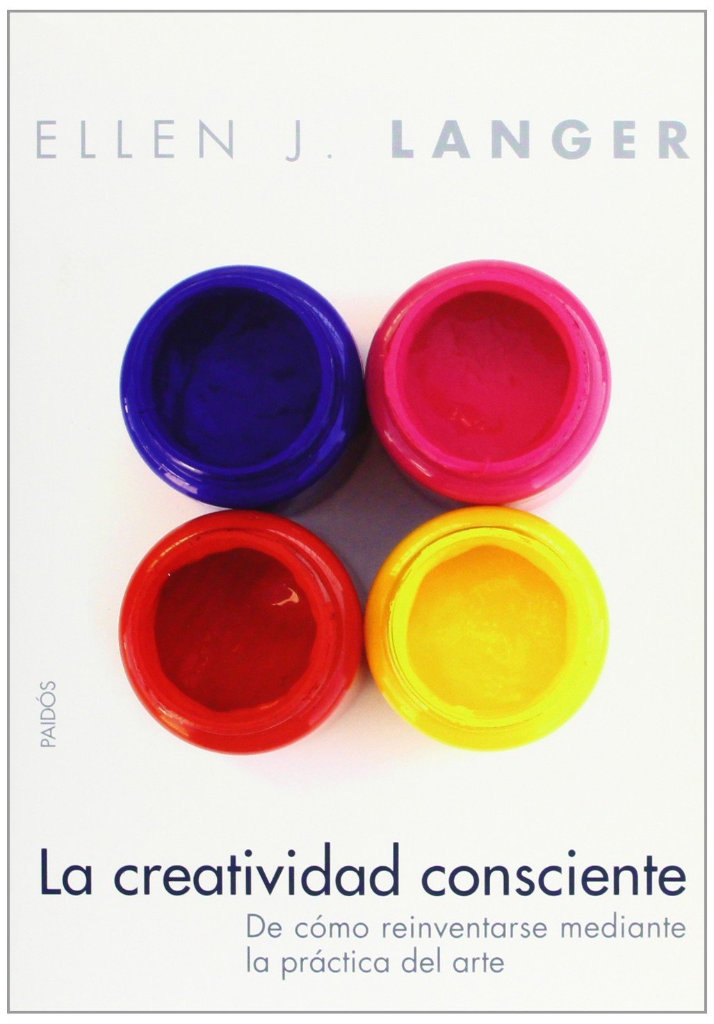 La creatividad consciente : de cómo reinventarse mediante la práctica del arte (Divulgación, Band 1) Learning & Reference