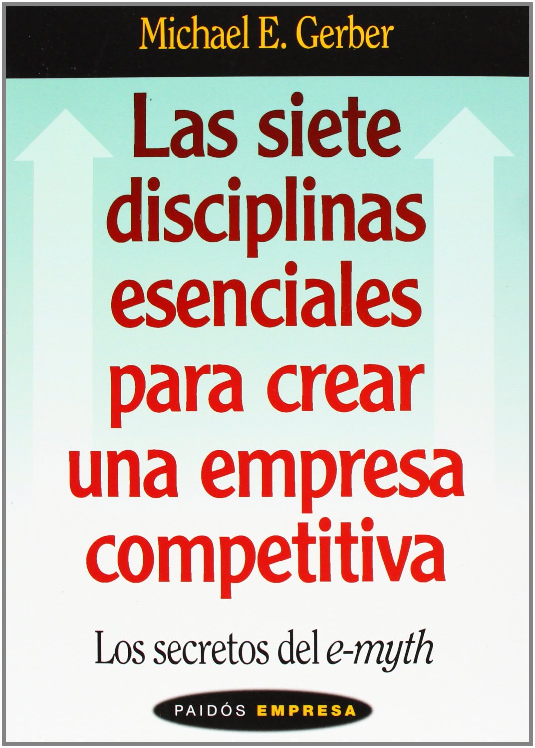 Las Siete Disciplinas Esenciales Para Crear Una Empresa Competitiva/ The Seven Essential Disciplines for Building a World Class Company: Los secretos del E-myth/ E-Myth Mastery book