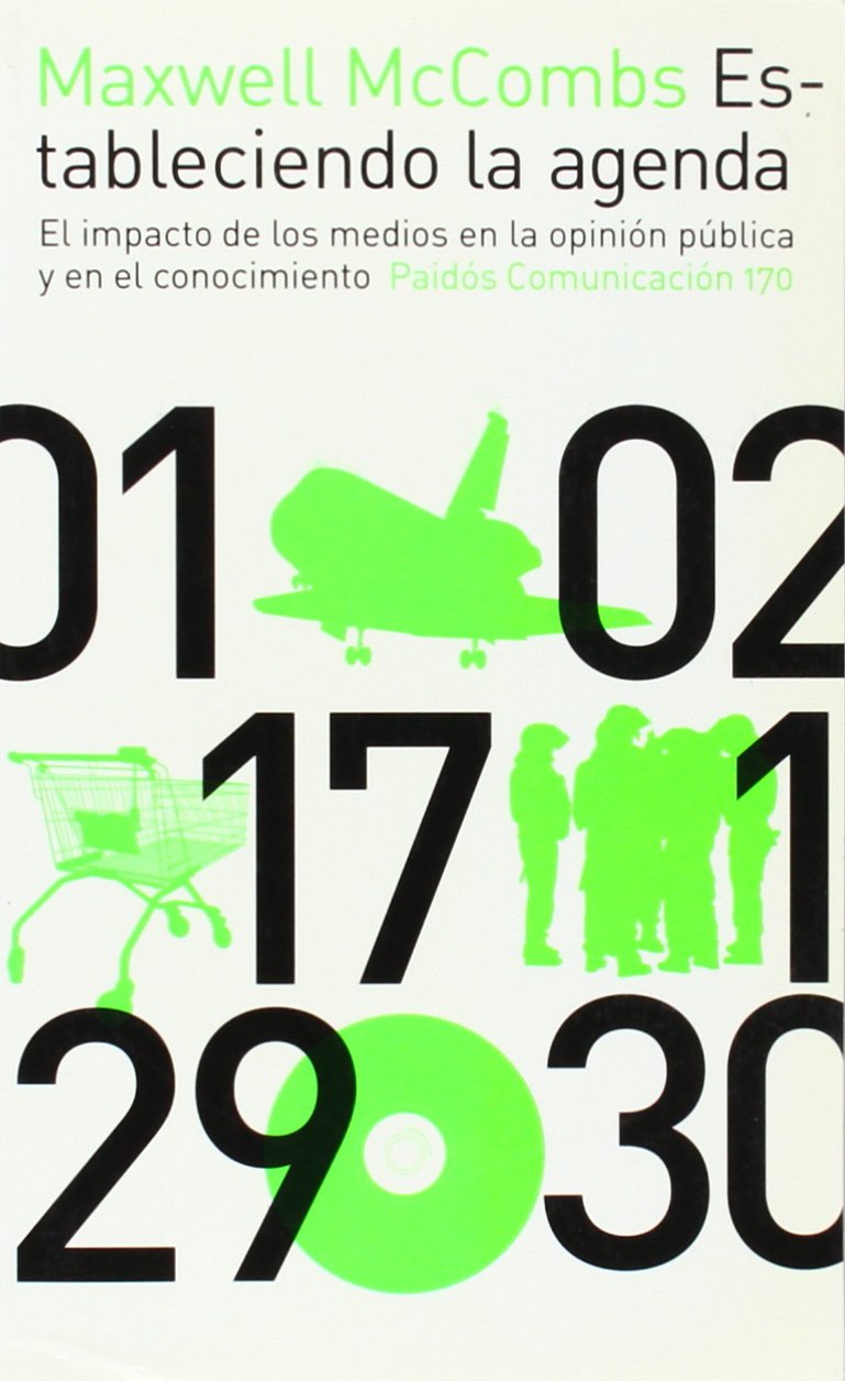 Estableciendo la agenda : el impacto de los medios en la opinión pública y en el conocimiento (Comunicación, Band 1) Media & Communication