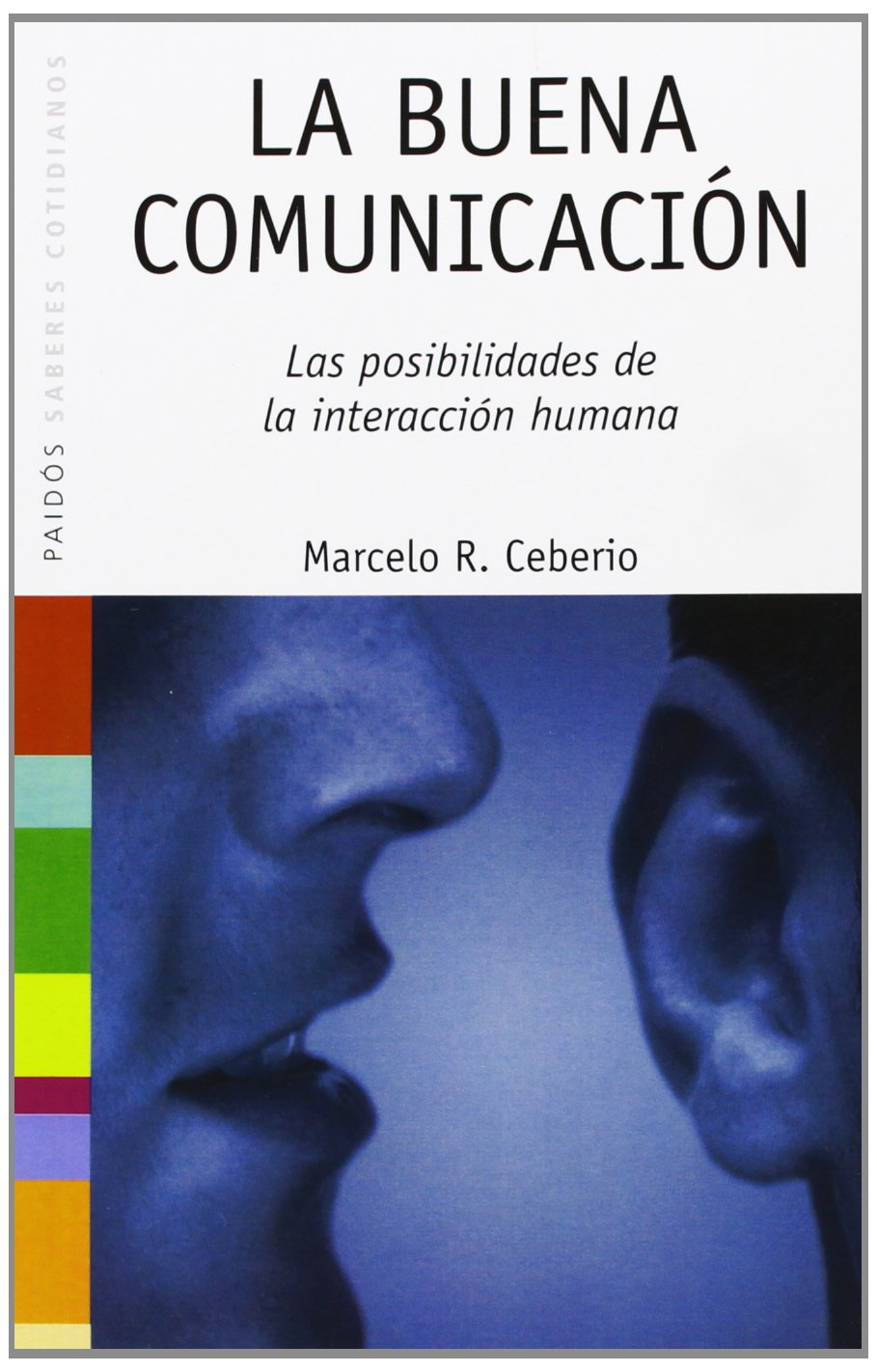 La buena comunicación: Las posibilidades de la interacción humana (Psicología Hoy, Band 1) Books