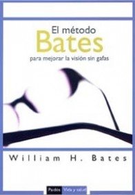 El método Bates para mejorar la visión sin gafas Medicine