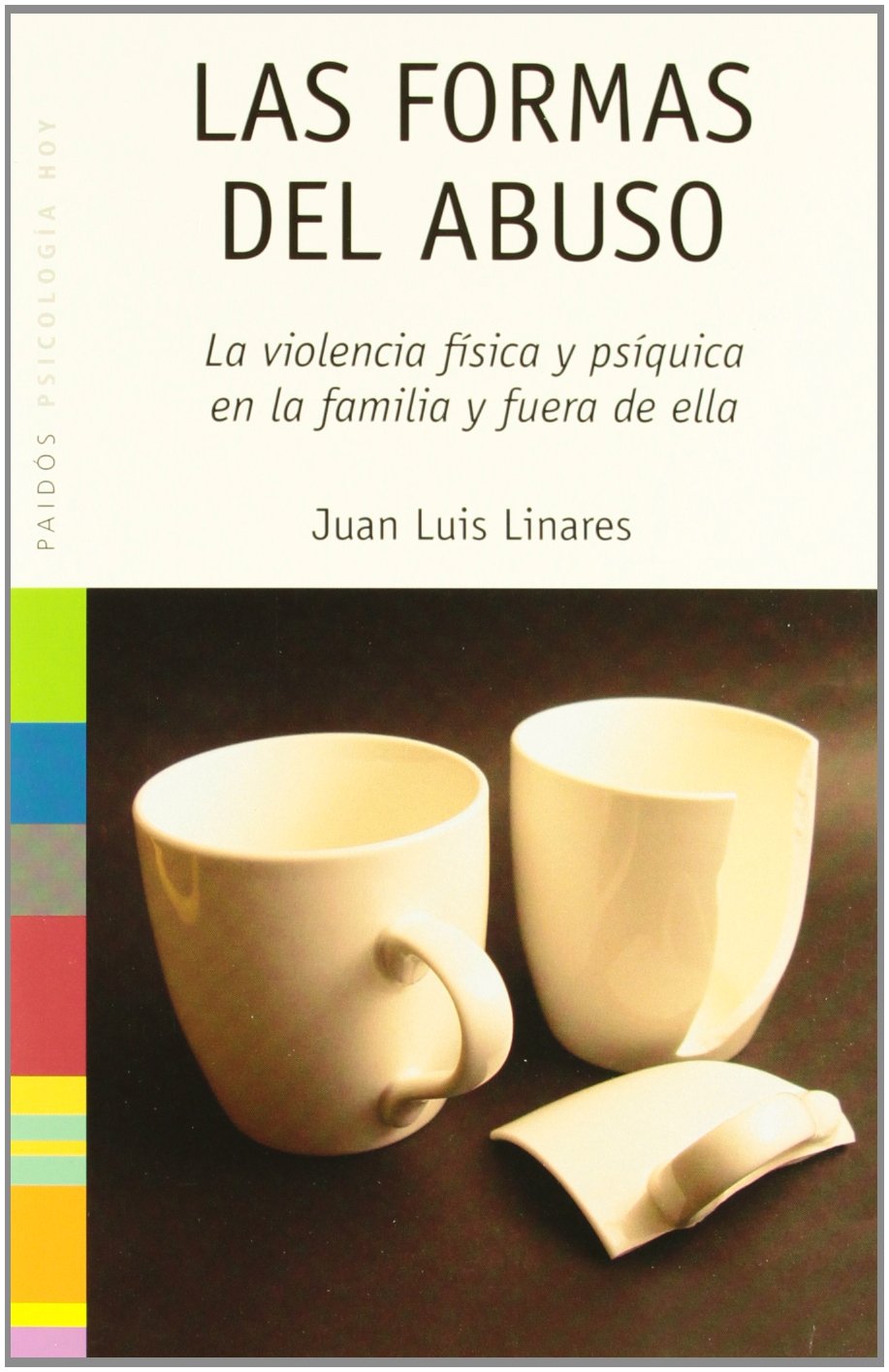 Las Formas del abuso / The Forms of Abuse: La Violencia Fisica y Psiquica en la familia y fuera de ella / The Physical and Psychic Violence in and out of Family book