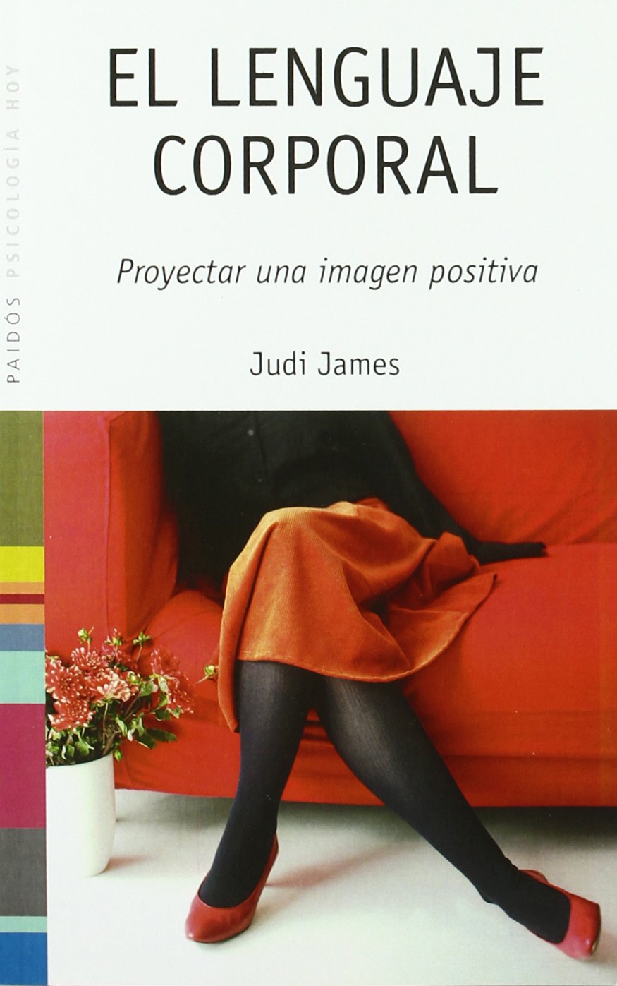 El lenguaje corporal : proyectar una imagen positiva (Psicologia hoy/ Psychology Today, Band 60) Social Sciences