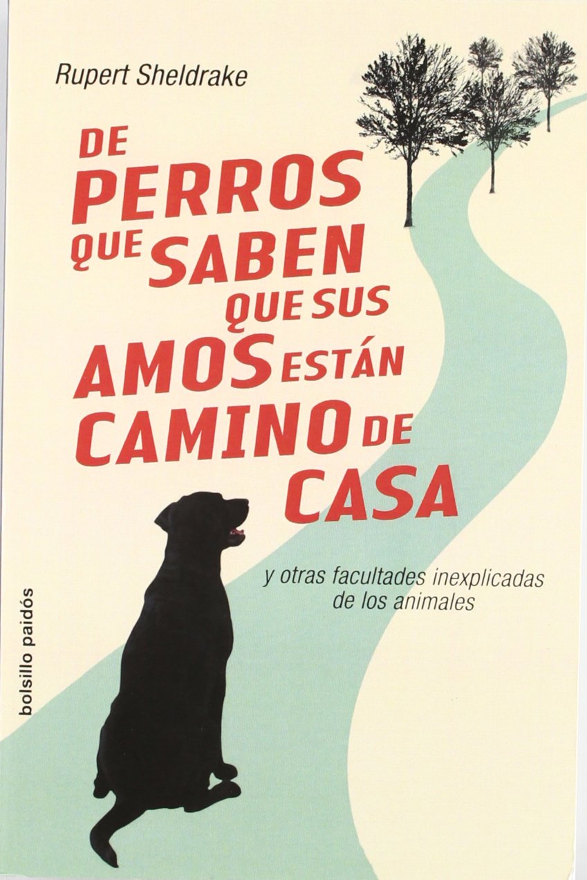 De perros que saben que sus amos estan camino de casa/ Dogs That Know When Their Owners Are Coming Home: y otras faculatades inexplicadas de los animales/ And other Unexplained Powers of Animals book