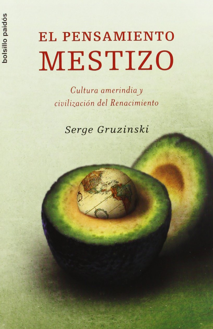 El pensamiento mestizo/ The Mestizo Mind: Cultura amerindia y civilizacion del Renacimiento/ Amerindian Culture and the Civilization of the Renaissance book