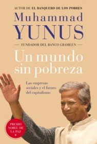 Un mundo sin pobreza : las empresas sociales y el futuro del capitalismo Philosophy