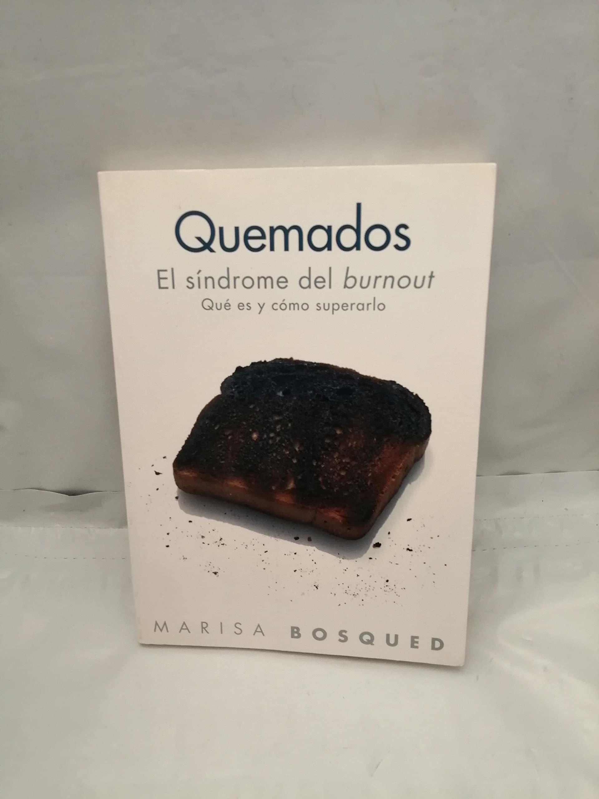 Quemados : el síndrome de burnout : qué es y cómo superarlo Social Sciences