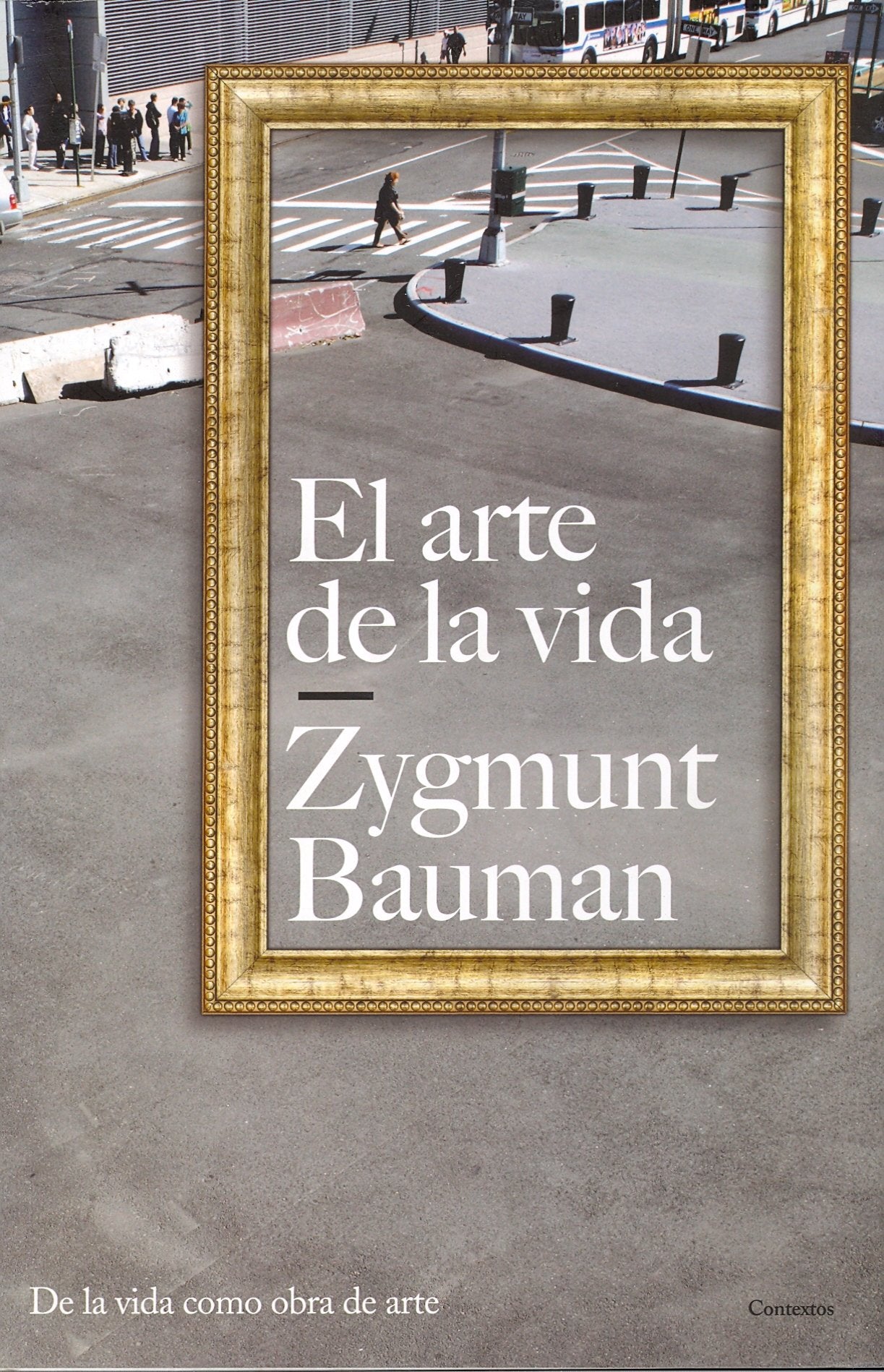 El arte de la vida/ The Art of Life: De la vida como obra de arte/ Life As a Work of Art book