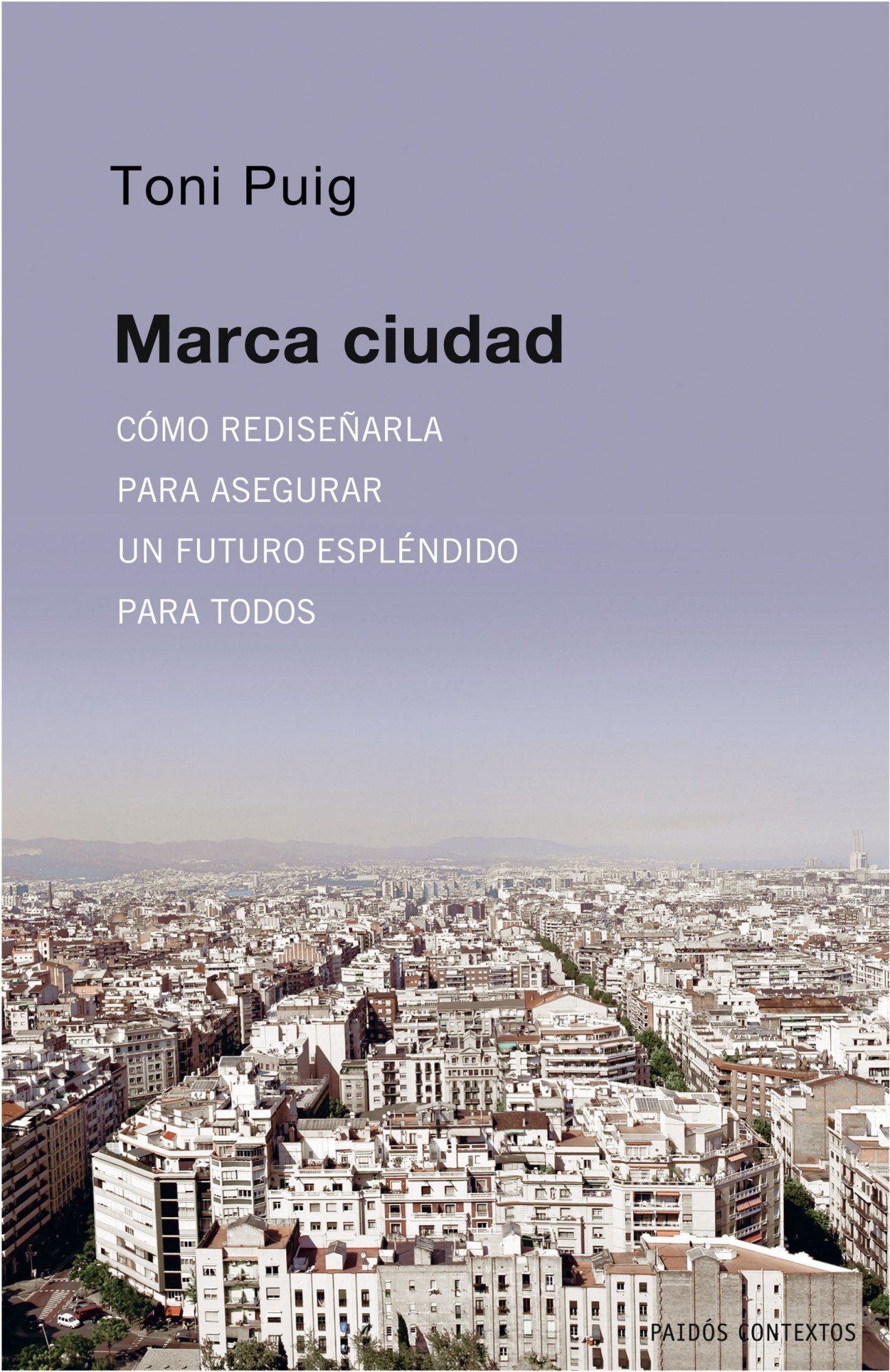 Marca ciudad : cómo rediseñarla para asegurar un futuro espléndido para todos (Contextos, Band 1) Social Sciences