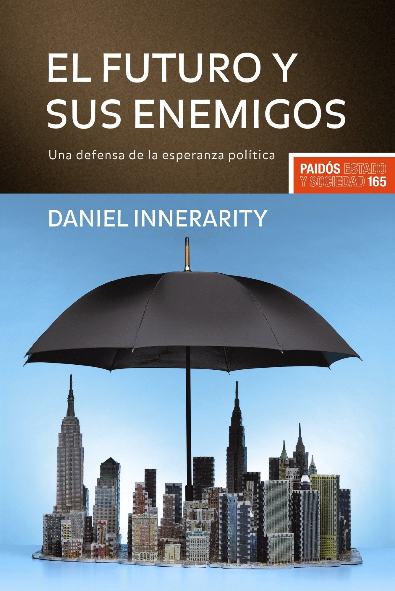 El futuro y sus enemigos : una defensa de la esperanza política (Estado y Sociedad, Band 1) Philosophy